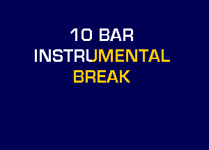 'l 0 BAR
INSTRUMENTAL

BREAK