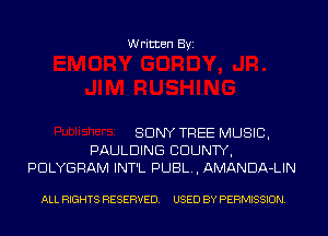 Written Byi

SONY TREE MUSIC,
PAULDING COUNTY,
PDLYGRAM INT'L PUBL, AMANDA-LIN

ALL RIGHTS RESERVED. USED BY PERMISSION.