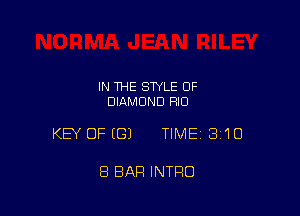 IN THE STYLE 0F
DIAMOND RID

KEY OFEGJ TIME 3110

8 BAR INTRO