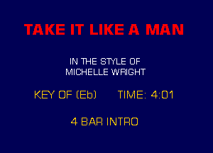 IN THE STYLE 0F
MICHELLE WRIGHT

KEY OF (Eb) TIME 401

4 BAR INTRO