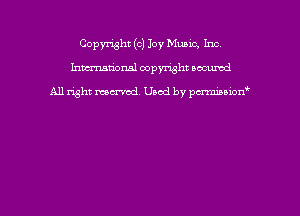 Copymht (0) Joy Mung Inc
hmational copyright scoured

All right mem'cd. Used by pmawn'