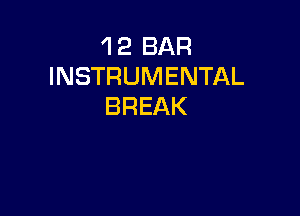 1 2 BAR
INSTRUMENTAL
BREAK