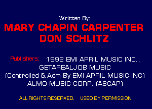 Written Byi

1992 EMI APRIL MUSIC INC,
GETAREALJDB MUSIC
ECormPDIIed SLAdm By EMI APRIL MUSIC INC)
ALMD MUSIC CORP. IASCAPJ

ALL RIGHTS RESERVED. USED BY PERMISSION.
