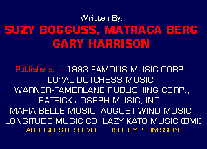 Written Byi

1888 FAMOUS MUSIC CORP.
LUYAL DUTEHESS MUSIC.
WARNEH-TAMEHLANE PUBLISHING CORP.
PATRICK JOSEPH MUSIC. INC.
MARIA BELLE MUSIC. AUGUSTWIND MUSIC.

LUNGITUDE MUSIC (30. LAZY KATE! MUSIC EBMIJ
ALL RIGHTS RESERVED. USED BY PERMISSION.