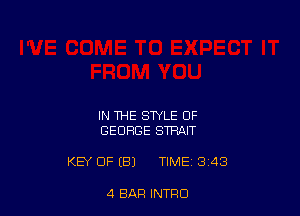 IN THE STYLE OF
GEORGE STRAIT

KEY OF (El) TIME 3 43

4 BAR INTFIO