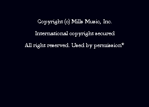 Copymht (0) Mills Mums, Inc
hmational copyright scoured

All right mem'cd. Used by pmawn'