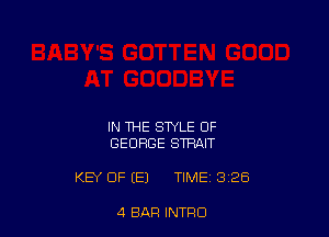 IN THE STYLE OF
GEORGE STRAIT

KEY OF (E) TIME 3 26

4 BAR INTFIO