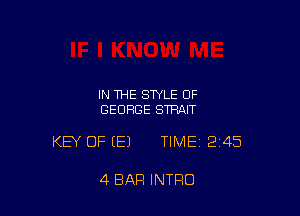 IN THE STYLE OF
GEORGE STRAIT

KEY OF (E) TIME12i45

4 BAR INTRO