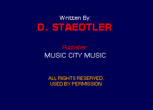 Written By

MUSIC CITY MUSIC

ALL RIGHTS RESERVED
USED BY PERMISSION