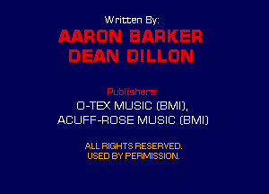 W ritcen By

D-TEX MUSIC (BMIJ.
ACUFF-RDSE MUSIC EBMI)

ALL RIGHTS RESERVED
USED BY PERMISSION