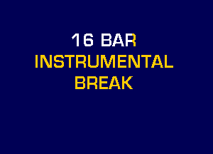 1BBAR
INSTRUMENTAL

BREAK