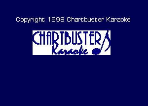 Copyright 1998 Chambusner Karaoke

! . !
wL-Mi'?