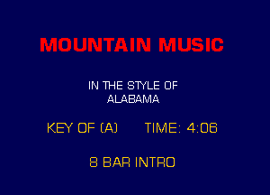 IN THE STYLE OF
ALABQMA

KEY OF (A1 TIMEI 408

8 BAR INTRO