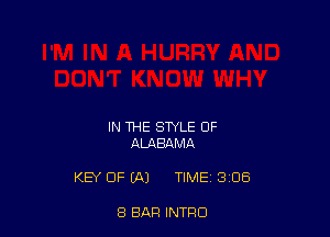 IN THE STYLE OF
ALABAMA

KEY OF (A) TIME 3 06

8 BAR INTFIO