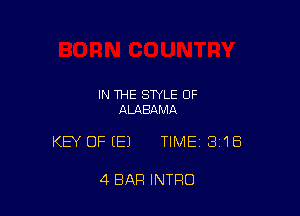 IN THE STYLE OF
ALABQMA

KEY OF (E) TIME13i1Ei

4 BAR INTRO