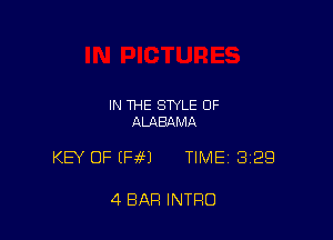 IN THE STYLE OF
ALABQMA

KEY OF (Hf) TIME 329

4 BAR INTRO