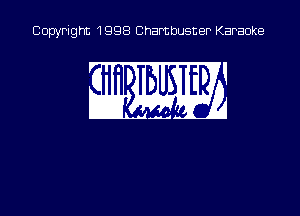 Copyright 1998 Chambusner Karaoke

'HHJBUSTE

-'