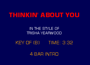 IN THE STYLE OF
THISHA YEAHWUOD

KEY OFIBJ TIMEI 332

4 BAR INTRO