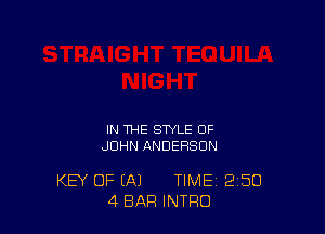 IN THE STYLE OF
JOHN ANDERSON

KEY OF (A1 TIME 2'50
4 BAR INTRO