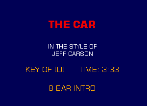 IN THE STYLE OF
JEFF CARSON

KEY OF (DJ TIMEI 338

8 BAR INTRO