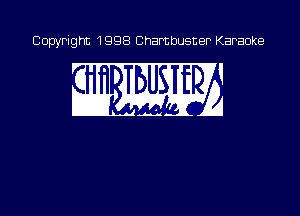 Copyright 1998 Chambusner Karaoke

an m