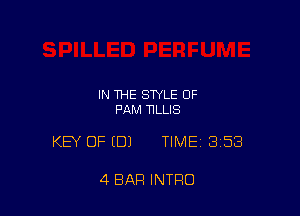 IN THE STYLE OF
PAM TILLIS

KEY OF (DJ TIME 3158

4 BAR INTRO