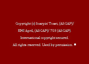Copyright (c) Scarpin' Tout, (ASCAPV
EMI April, (ASCAPV 703 (ASCAP),
Inmarionsl copyright wcumd

All rights mea-md. Uaod by paminion '