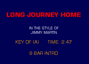 IN THE STYLE OF
JIMMY MAFmN

KEY OF (A) TIME12i47

8 BAR INTRO