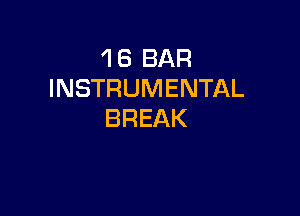 1 8 BAR
INSTRUMENTAL

BREAK