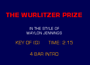IN THE STYLE OF
WAYLUN JENNINGS

KEY OFIGJ TIME12i15

4 BAR INTRO