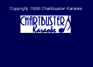 Copyright 1998 Chambusner Karaoke

JBUSTE

m