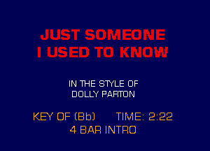 IN THE STYLE OF
DOLLY PAHTUN

KEY OF (Ele TIME 222
4 BAR INTRO