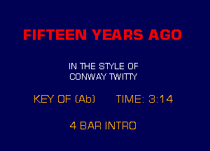 IN THE STYLE OF
CONWAY TWITW

KEY OFIAbJ TIME 3'14

4 BAR INTRO