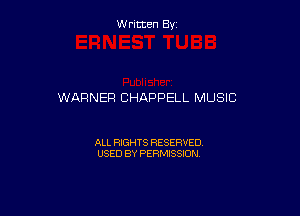 Written By

WARNER CHAPPELL MUSIC

ALL RIGHTS RESERVED
USED BY PERMISSION