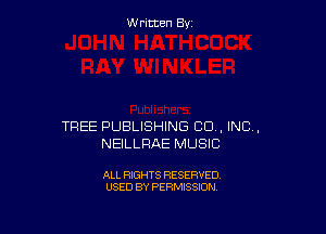 W ritcen By

TREE PUBLISHING CO. INC,
NEILLFIAE MUSIC

ALL RIGHTS RESERVED
USED BY PERMISSION