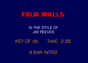 IN THE STYLE OF
JIM REEVES

KEY OF (A) TIME 258

4 BAR INTRO
