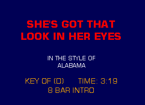 IN THE STYLE OF
ALABAMA

KEY OF (DJ TIME 319
8 BAR INTRO