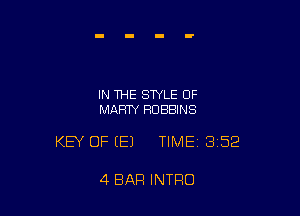 IN THE STYLE OF
MARTY ROBBINS

KEY OF (E) TIME 352

4 BAR INTRO