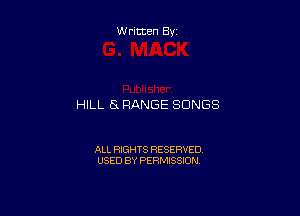 Written By

HILL EL HANGE SONGS

ALL RIGHTS RESERVED
USED BY PERMISSION