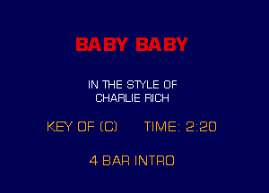 IN THE STYLE OF
CHARLIE RICH

KEY OF (C) TIMEI 220

4 BAR INTRO