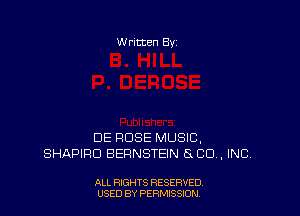 W ritten Bv

DE ROSE MUSIC.
SHAPIRO BER'NSTEIN Ex CU, INC

ALL RIGHTS RESERVED
USED BY PERN'JSSKJN