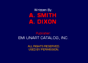 Written By

EMI UNART CATALOG, INC.

ALL RIGHTS RESERVED
USED BY PERMISSION