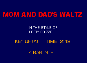 IN THE STYLE 0F
LEFTY FRIZZELL

KEY OF EA) TIME12j4Q

4 BAR INTRO