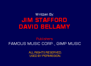 Written Byz

FAMOUS MUSIC CORP , GIMP MUSIC

ALL RIGHTS RESERVED
USED BY PERMISSION.