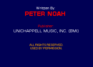 Written By

UNICHAPPELL MUSIC. INC, EBMIJ

ALL RIGHTS RESERVED
USED BY PERMISSION