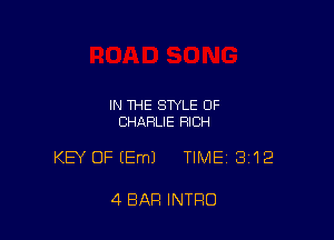 IN THE STYLE OF
CHARLIE RICH

KEY OFIEmJ TIME 3'12

4 BAR INTRO