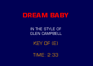 IN THE STYLE 0F
GLEN CAMPBELL

KEY OF (E)

TIME 2 33