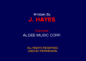 W ntten 8v

ALGEE MUSIC CORP

ALL RIGHTS RESERVED
USED BY PERMISSION