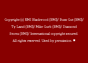 Copyright (c) EMI Blackwood (BMW Buzz Cut (BMW
Ty Land (BMW Milne Curb (BMW Diamond
Storm (BMW Inmn'onsl copyright Banned.

All rights named. Used by pmm'ssion. I