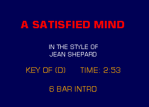 IN THE STYLE 0F
JEAN SHEPARD

KEY OF EDJ TIME 253

8 BAR INTRO